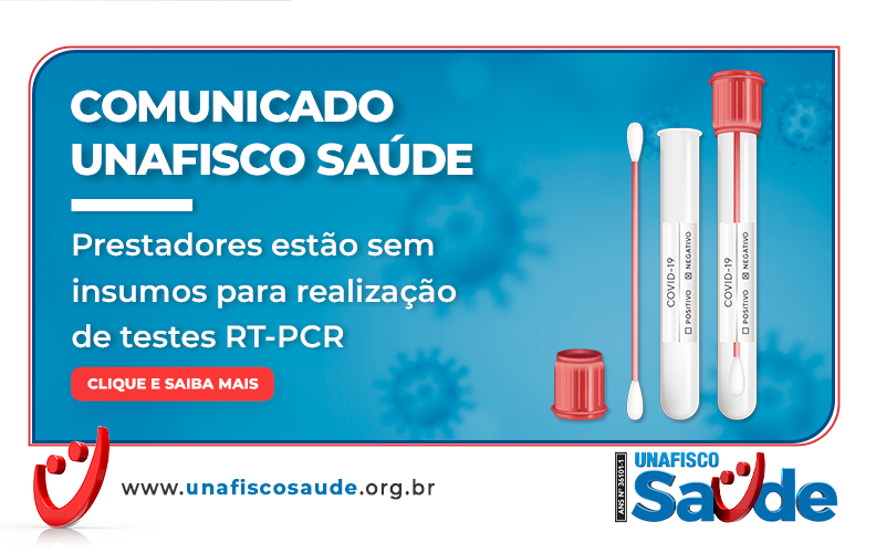 Comunicado Unafisco Saúde Prestadores estão sem insumos para realização de testes RT-PCR